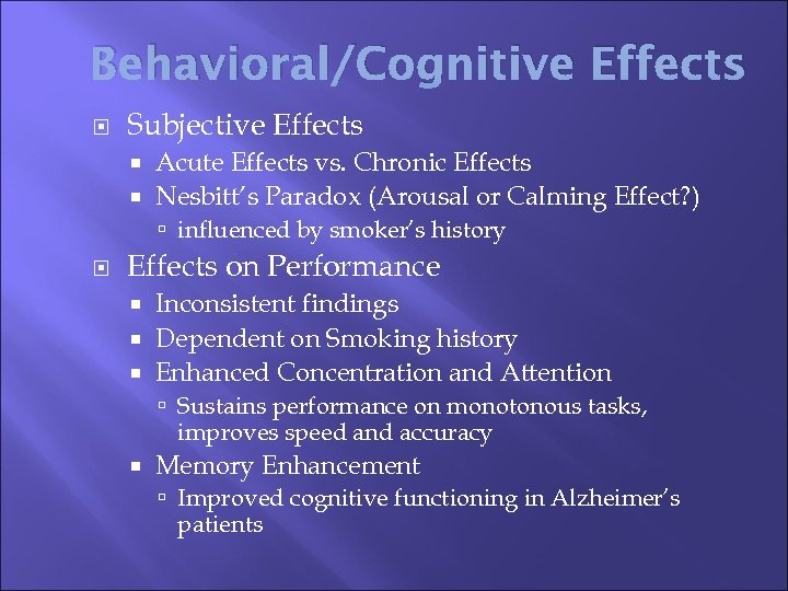 Behavioral/Cognitive Effects Subjective Effects Acute Effects vs. Chronic Effects Nesbitt’s Paradox (Arousal or Calming