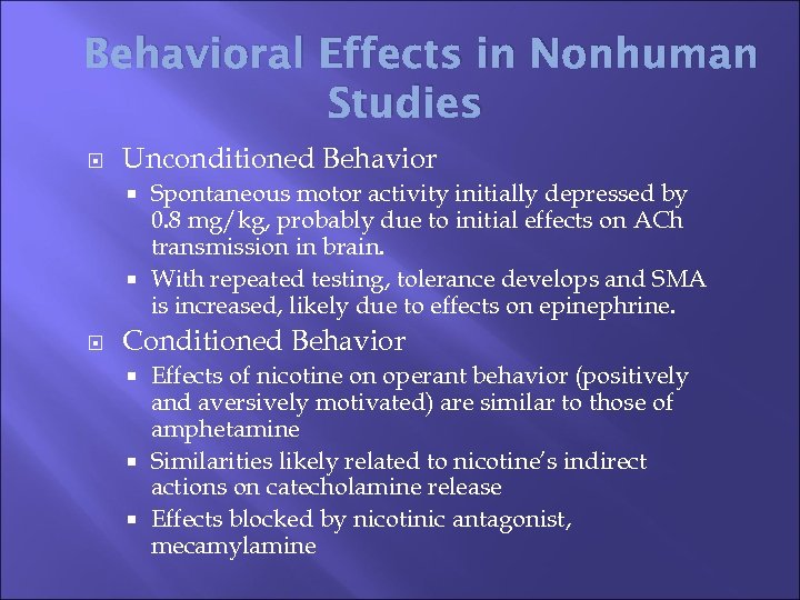 Behavioral Effects in Nonhuman Studies Unconditioned Behavior Spontaneous motor activity initially depressed by 0.
