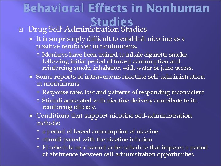 Behavioral Effects in Nonhuman Studies Drug Self-Administration Studies It is surprisingly difficult to