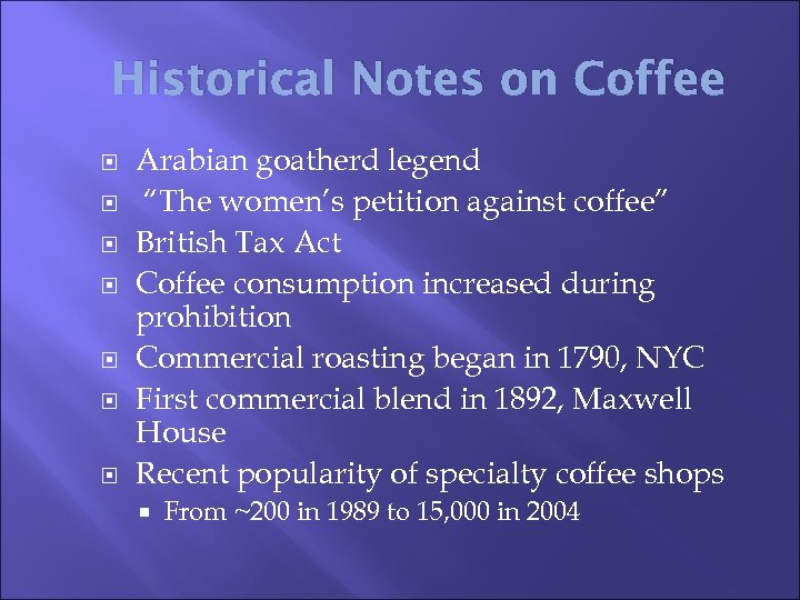 Historical Notes on Coffee Arabian goatherd legend “The women’s petition against coffee” British Tax
