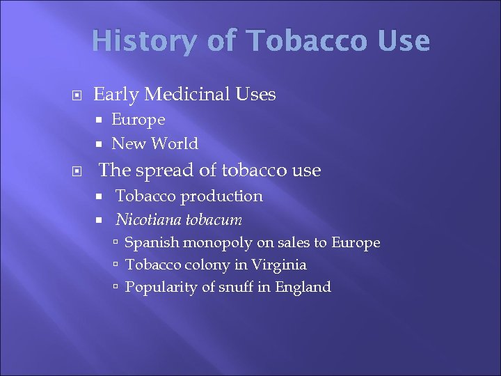 History of Tobacco Use Early Medicinal Uses Europe New World The spread of tobacco