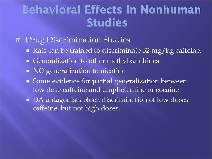 Behavioral Effects in Nonhuman Studies Drug Discrimination Studies Rats can be trained to discriminate