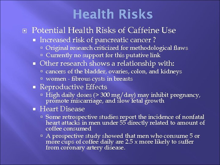 Health Risks Potential Health Risks of Caffeine Use Increased risk of pancreatic cancer ?