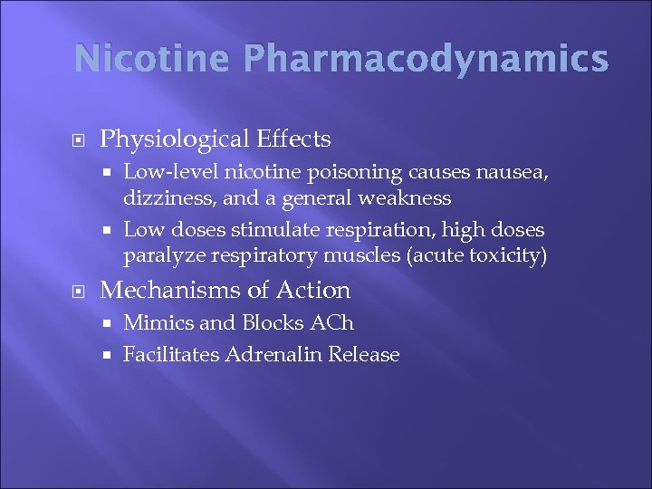 Nicotine Pharmacodynamics Physiological Effects Low-level nicotine poisoning causes nausea, dizziness, and a general weakness