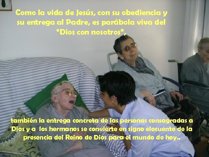 Como la vida de Jesús, con su obediencia y su entrega al Padre, es