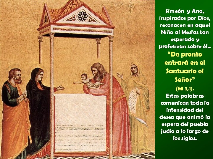 Simeón y Ana, inspirados por Dios, reconocen en aquel Niño al Mesías tan esperado