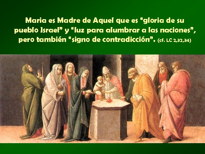 Maria es Madre de Aquel que es “gloria de su pueblo Israel” y “luz