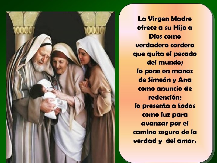 La Virgen Madre ofrece a su Hijo a Dios como verdadero cordero que quita