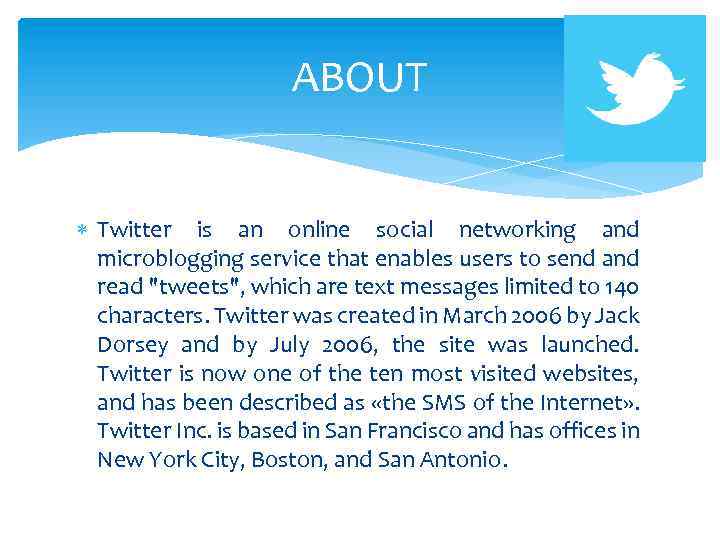ABOUT Twitter is an online social networking and microblogging service that enables users to