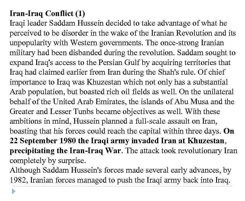 Iran-Iraq Conflict (1) Iraqi leader Saddam Hussein decided to take advantage of what he