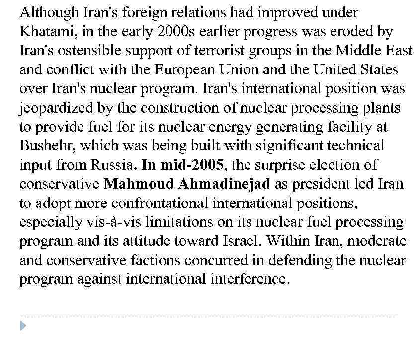 Although Iran's foreign relations had improved under Khatami, in the early 2000 s earlier