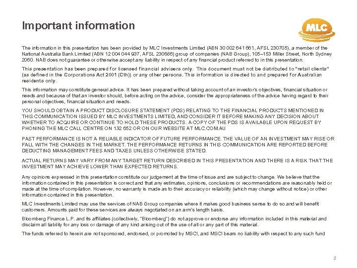 Important information The information in this presentation has been provided by MLC Investments Limited