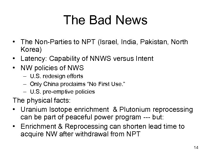 The Bad News • The Non-Parties to NPT (Israel, India, Pakistan, North Korea) •