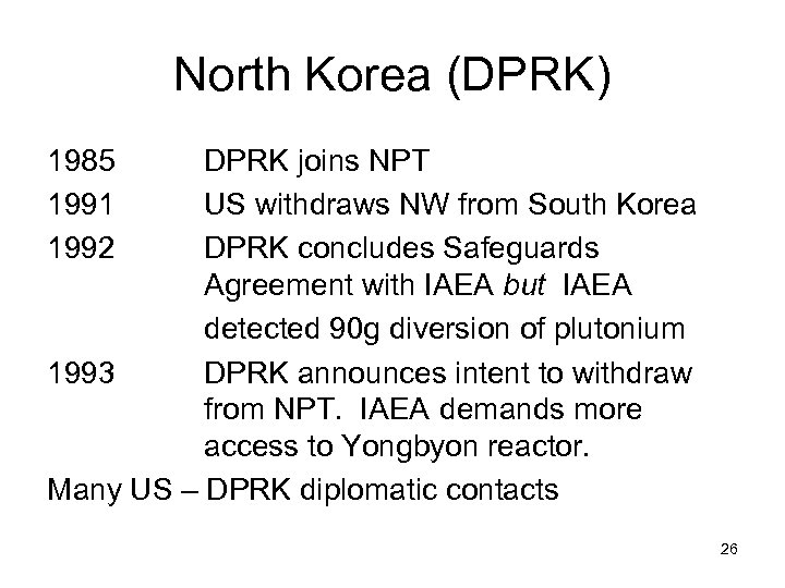 North Korea (DPRK) 1985 1991 1992 DPRK joins NPT US withdraws NW from South