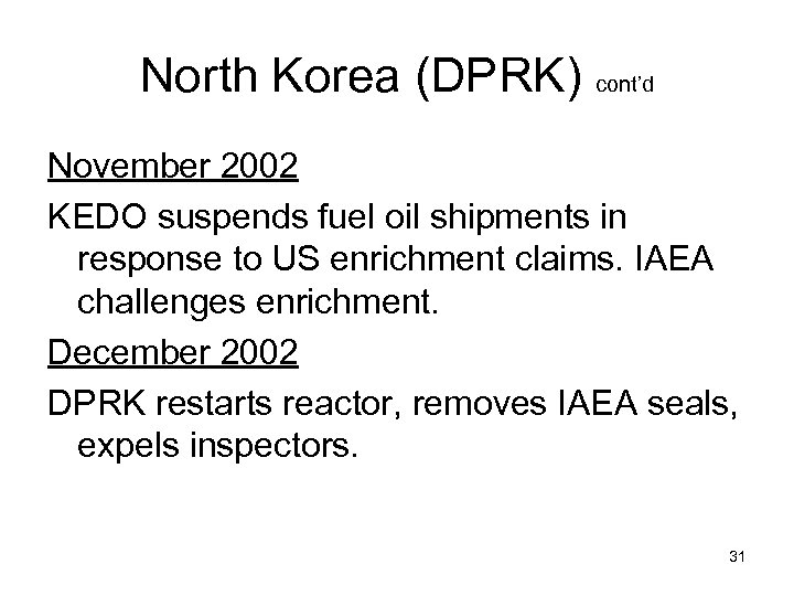North Korea (DPRK) cont’d November 2002 KEDO suspends fuel oil shipments in response to