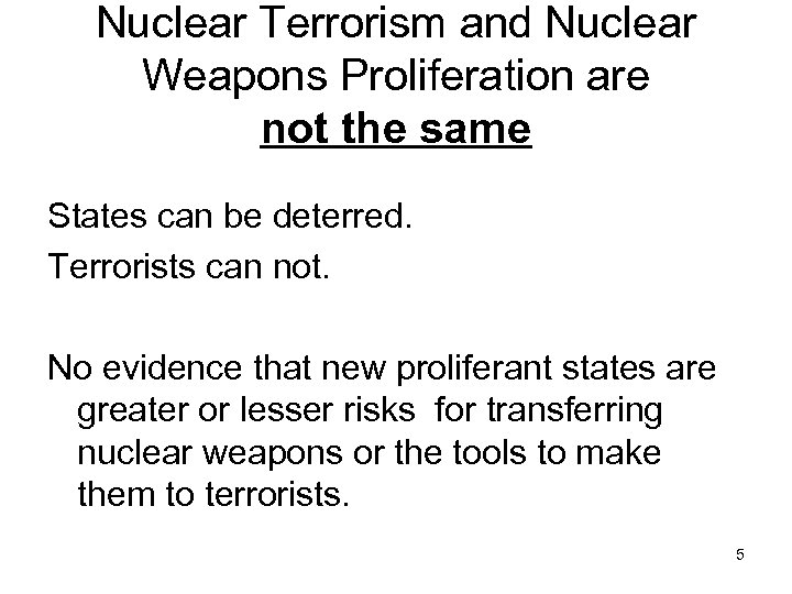 Nuclear Terrorism and Nuclear Weapons Proliferation are not the same States can be deterred.