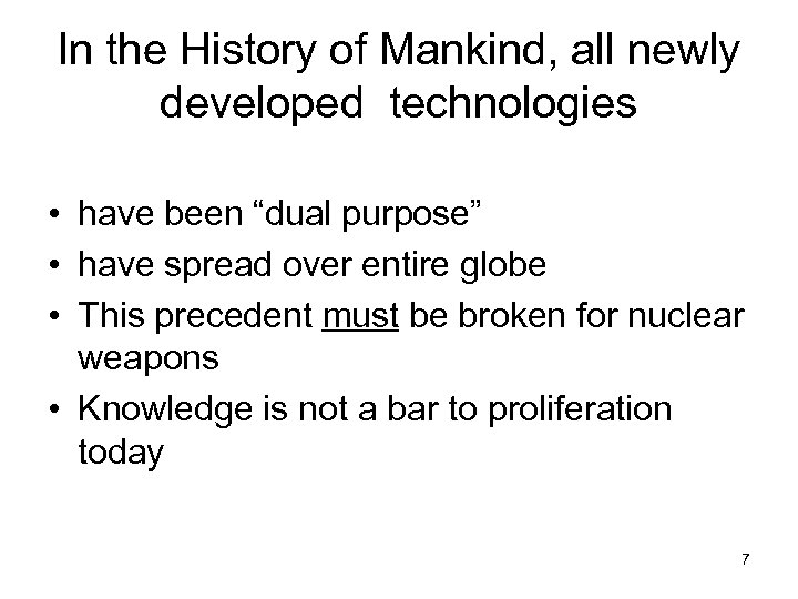In the History of Mankind, all newly developed technologies • have been “dual purpose”