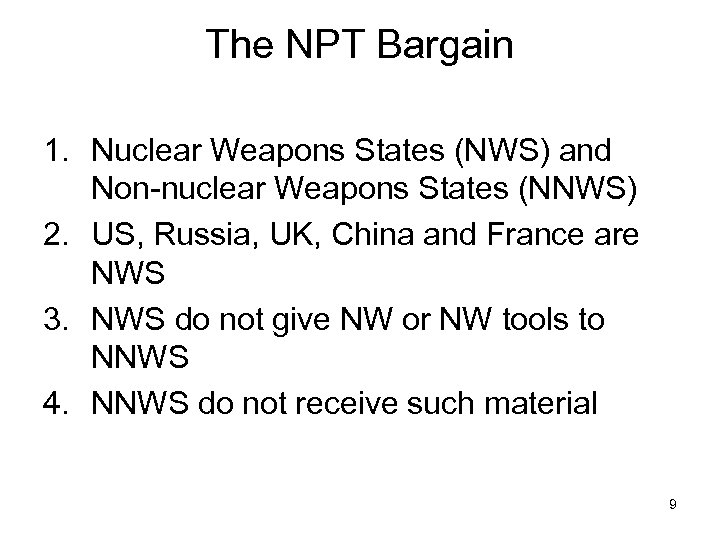 The NPT Bargain 1. Nuclear Weapons States (NWS) and Non-nuclear Weapons States (NNWS) 2.