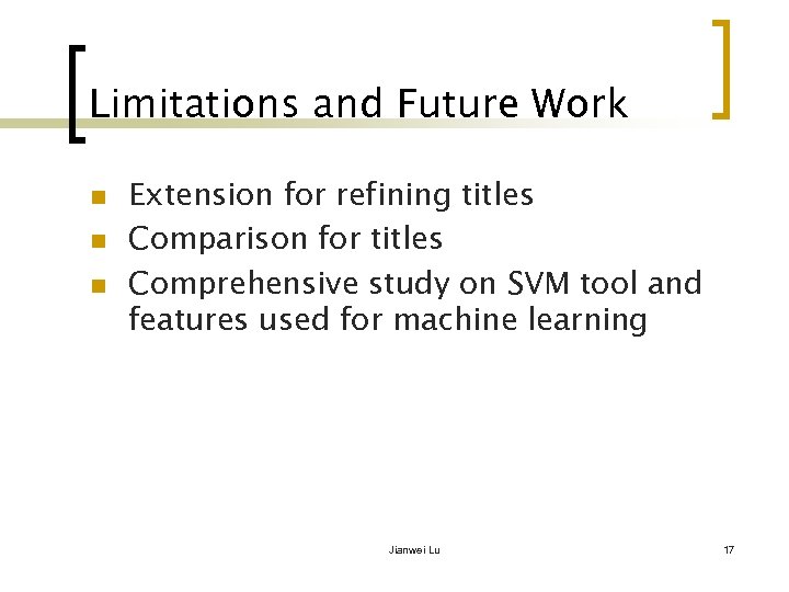 Limitations and Future Work n n n Extension for refining titles Comparison for titles