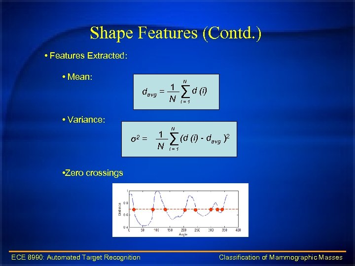 Shape Features (Contd. ) • Features Extracted: • Mean: davg = 1 N N