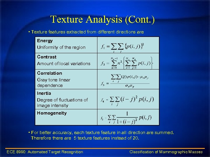 Texture Analysis (Cont. ) • Texture features extracted from different directions are Energy Uniformity