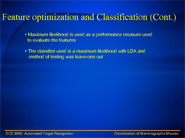 Feature optimization and Classification (Cont. ) • Maximum likelihood is used as a performance