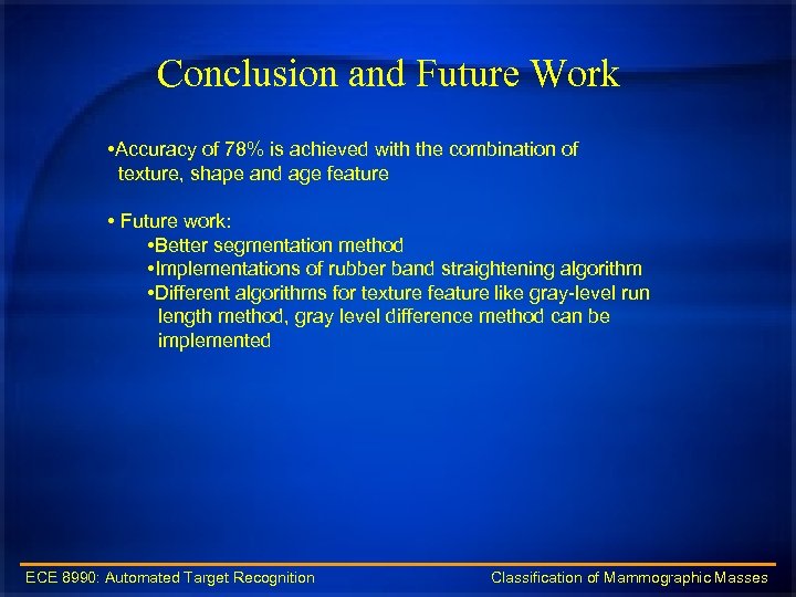 Conclusion and Future Work • Accuracy of 78% is achieved with the combination of