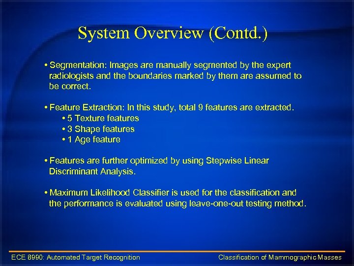 System Overview (Contd. ) • Segmentation: Images are manually segmented by the expert radiologists