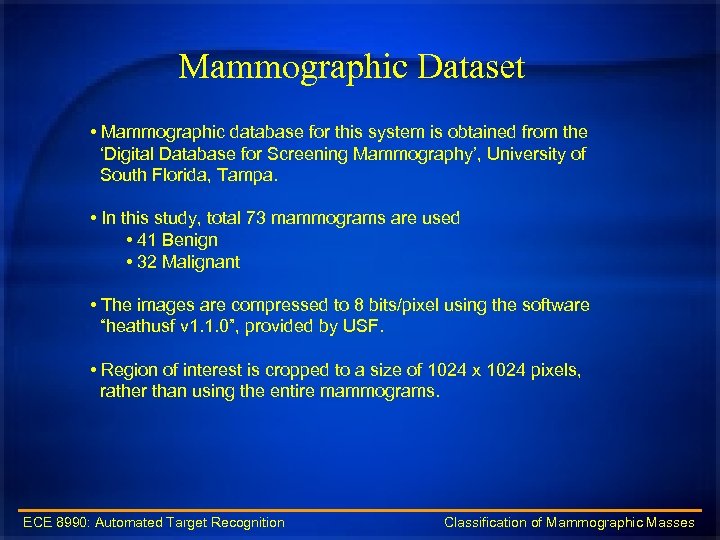 Mammographic Dataset • Mammographic database for this system is obtained from the ‘Digital Database