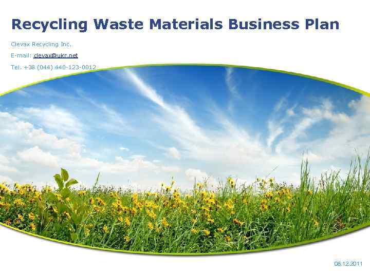 Recycling Waste Materials Business Plan Clevax Recycling Inc. E-mail: clevax@ukr. net Tel. +38 (044)