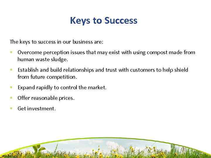 Keys to Success The keys to success in our business are: § Overcome perception