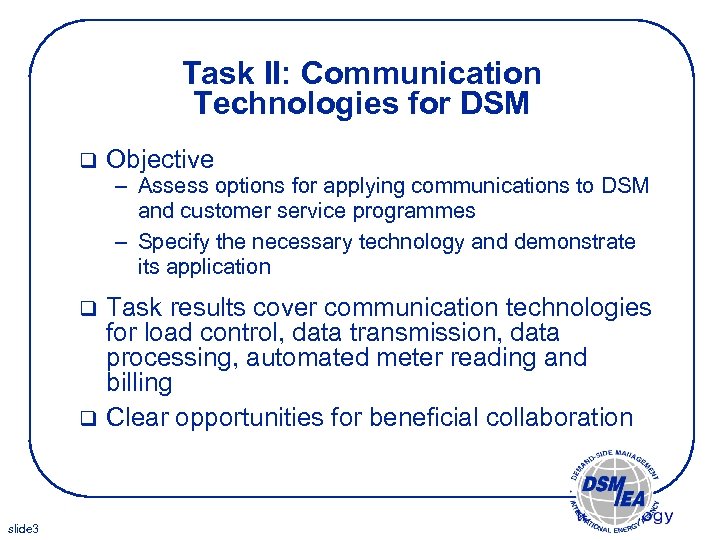 Task II: Communication Technologies for DSM q Objective – Assess options for applying communications