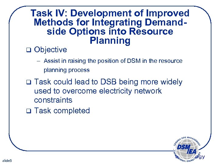 Task IV: Development of Improved Methods for Integrating Demandside Options into Resource Planning q