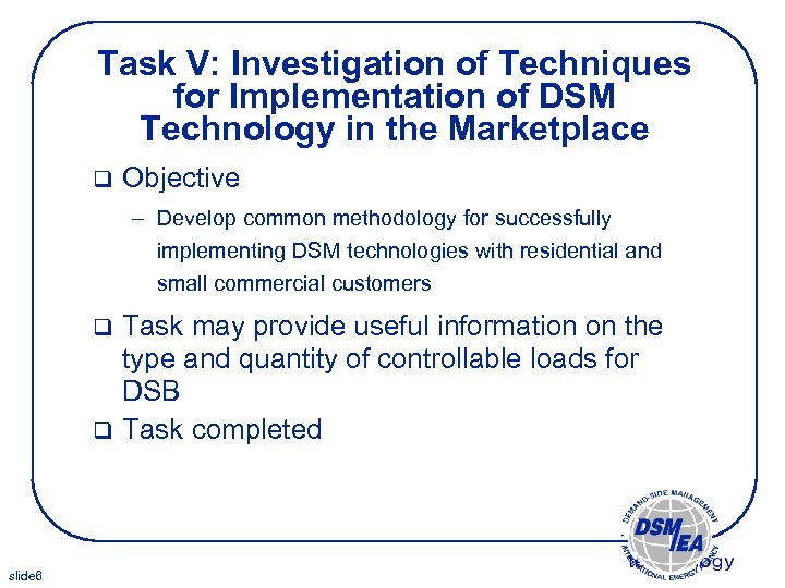 Task V: Investigation of Techniques for Implementation of DSM Technology in the Marketplace q