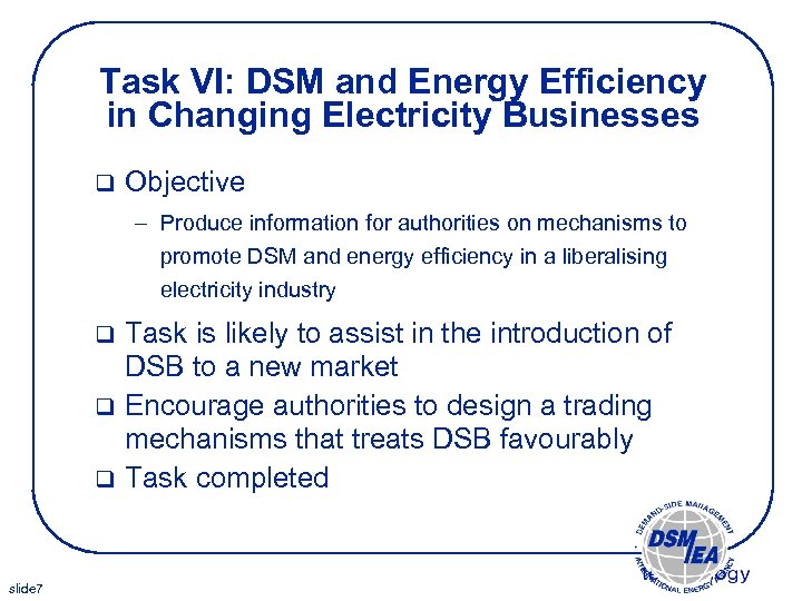 Task VI: DSM and Energy Efficiency in Changing Electricity Businesses q Objective – Produce