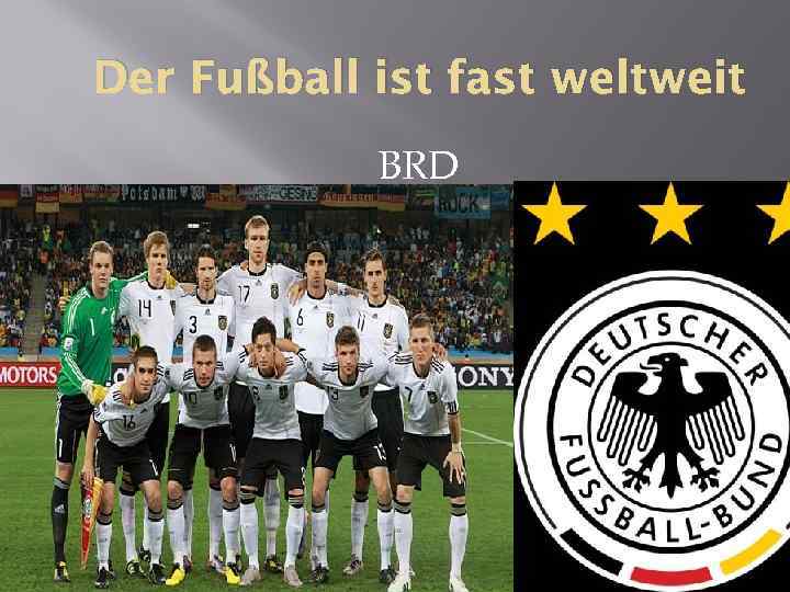 Der Fußball ist fast weltweit BRD 