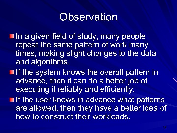 Observation In a given field of study, many people repeat the same pattern of