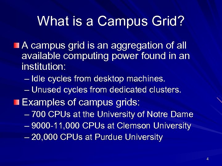 What is a Campus Grid? A campus grid is an aggregation of all available