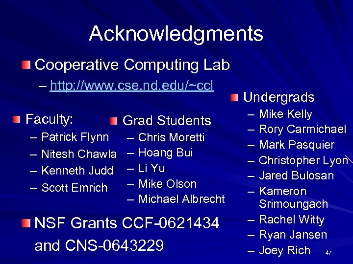 Acknowledgments Cooperative Computing Lab – http: //www. cse. nd. edu/~ccl Faculty: – – Patrick