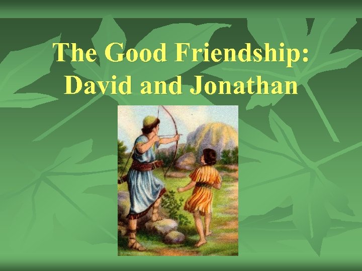 The Good Friendship: David and Jonathan 