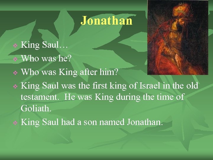 Jonathan King Saul… v Who was he? v Who was King after him? v