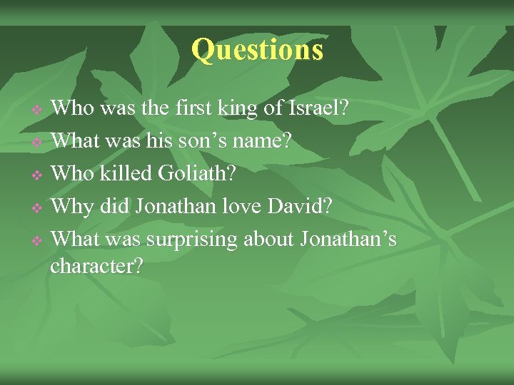 Questions Who was the first king of Israel? v What was his son’s name?