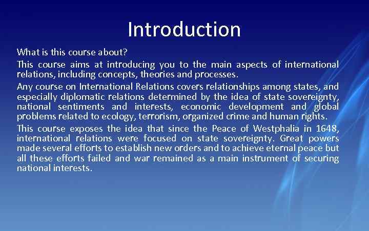 Introduction What is this course about? This course aims at introducing you to the