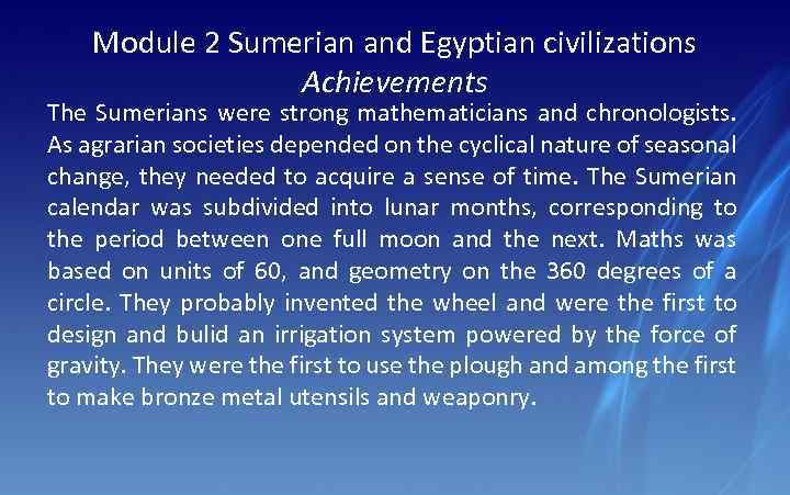 Module 2 Sumerian and Egyptian civilizations Achievements The Sumerians were strong mathematicians and chronologists.