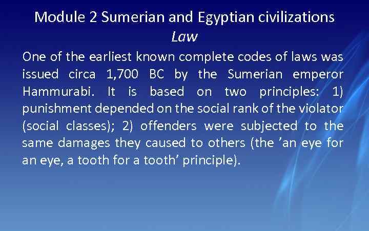 Module 2 Sumerian and Egyptian civilizations Law One of the earliest known complete codes