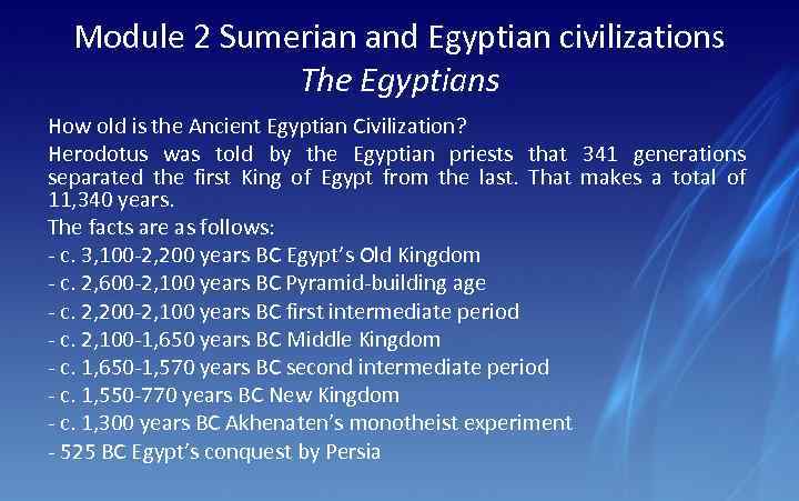Module 2 Sumerian and Egyptian civilizations The Egyptians How old is the Ancient Egyptian