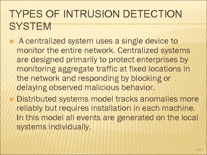 TYPES OF INTRUSION DETECTION SYSTEM A centralized system uses a single device to monitor