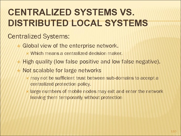 CENTRALIZED SYSTEMS VS. DISTRIBUTED LOCAL SYSTEMS Centralized Systems: Global view of the enterprise network.