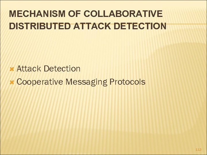 MECHANISM OF COLLABORATIVE DISTRIBUTED ATTACK DETECTION Attack Detection Cooperative Messaging Protocols 113 