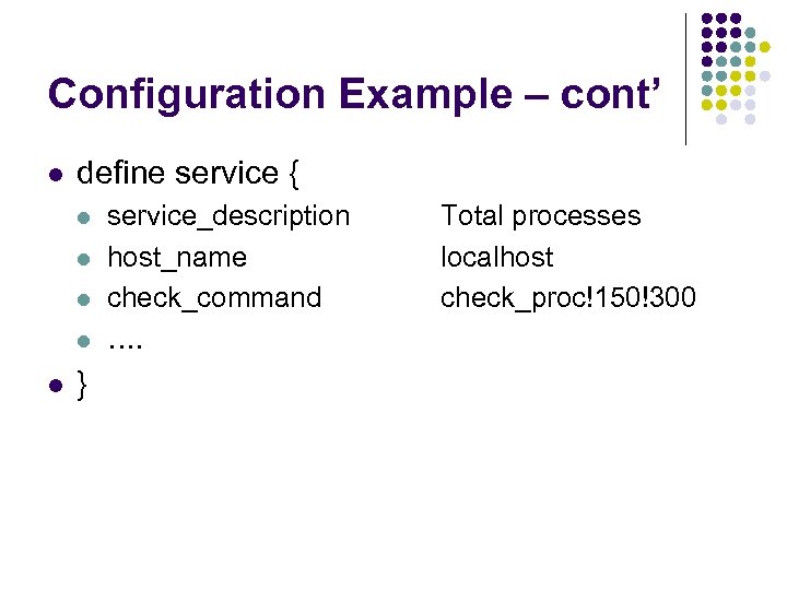 Configuration Example – cont’ l define service { l l l } service_description host_name